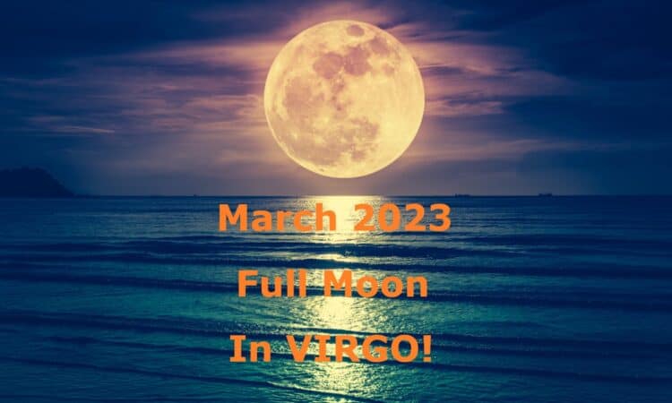 March 7 Full Moon in Virgo