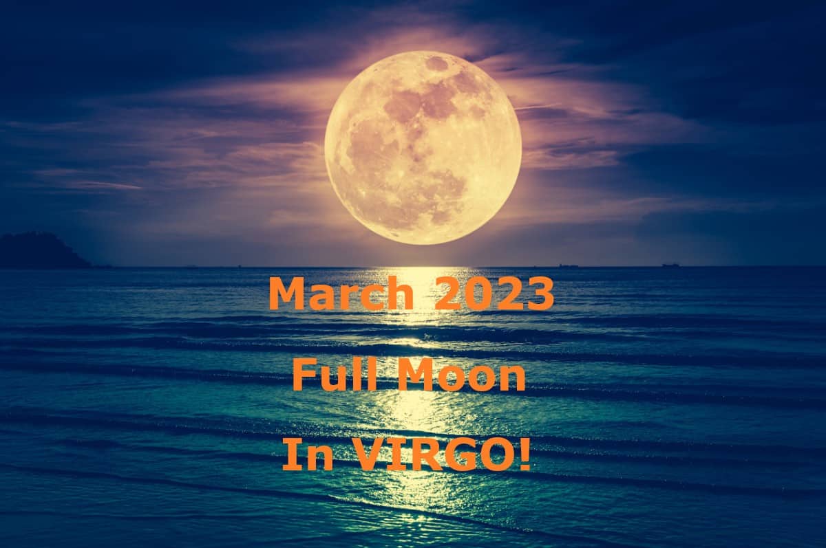 March 7 Full Moon in Virgo